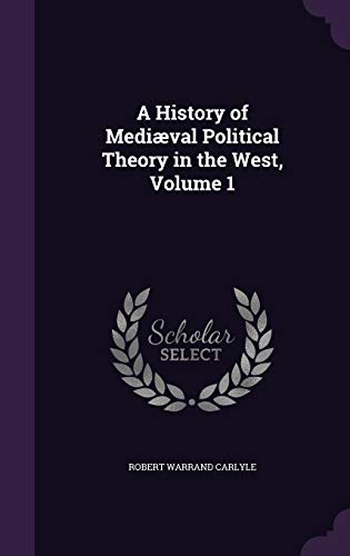 9781341386190: A History of Mediaeval Political Theory in the West, Volume 1