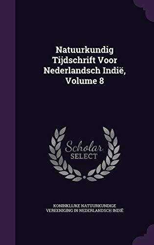 Natuurkundig Tijdschrift Voor Nederlandsch Indie, Volume 8 (Hardback) - Koninklijke Natuurkundige Vereen Indie