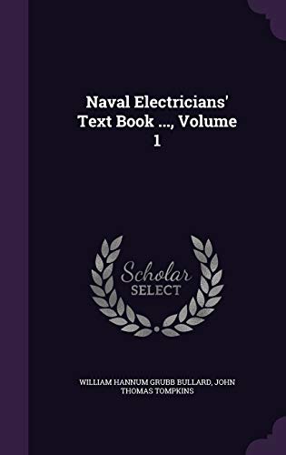 Naval Electricians Text Book ., Volume 1 (Hardback) - William Hannum Grubb Bullard, John Thomas Tompkins