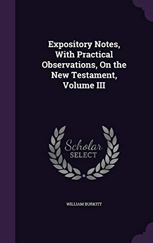 9781341437724: Expository Notes, With Practical Observations, On the New Testament, Volume III