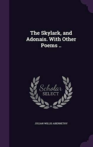9781341447662: The Skylark, and Adonais. With Other Poems ..