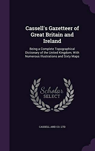 9781341451164: Cassell's Gazetteer of Great Britain and Ireland: Being a Complete Topographical Dictionary of the United Kingdom; With Numerous Illustrations and Sixty Maps