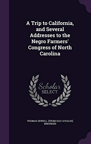 9781341459177: A Trip to California, and Several Addresses to the Negro Farmers' Congress of North Carolina