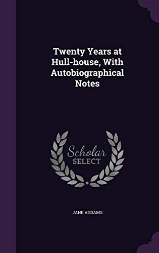 9781341463174: Twenty Years at Hull-House, with Autobiographical Notes