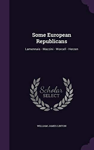 9781341468643: Some European Republicans: Lamennais - Mazzini - Worcell - Herzen