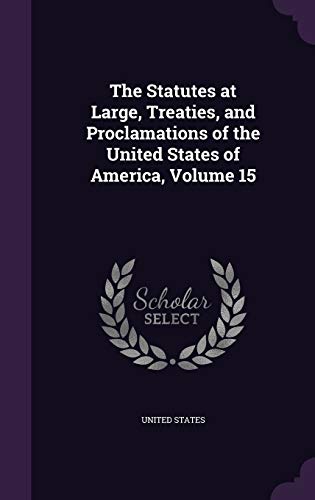 9781341473234: The Statutes at Large, Treaties, and Proclamations of the United States of America, Volume 15