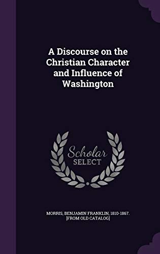 9781341474637: A Discourse on the Christian Character and Influence of Washington