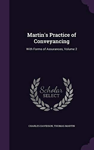 Stock image for Martin's Practice of Conveyancing: With Forms of Assurances, Volume 2 for sale by ALLBOOKS1