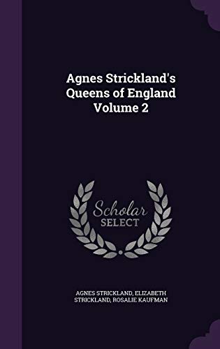 Stock image for Agnes Strickland's Queens of England Volume 2 for sale by Lucky's Textbooks