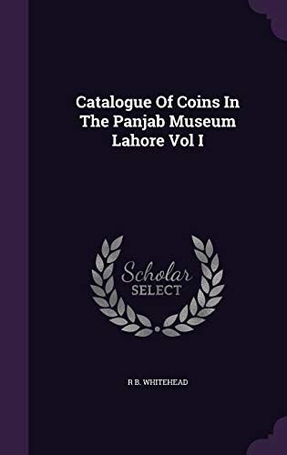 9781341498411: Catalogue Of Coins In The Panjab Museum Lahore Vol I