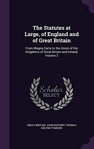 9781341500411: The Statutes at Large, of England and of Great Britain: From Magna Carta to the Union of the Kingdoms of Great Britain and Ireland, Volume 2