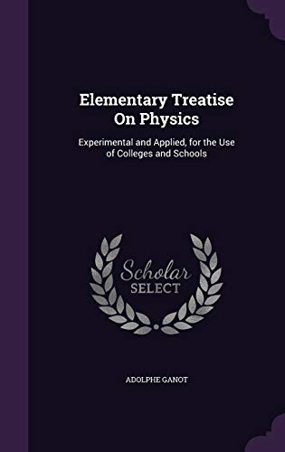 9781341500800: Elementary Treatise On Physics: Experimental and Applied, for the Use of Colleges and Schools