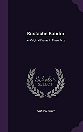 9781341509940: Eustache Baudin: An Original Drama in Three Acts