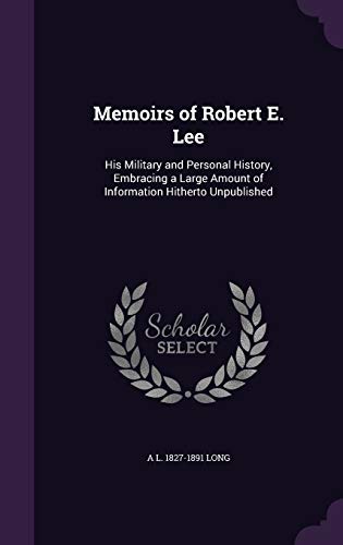 9781341515378: Memoirs of Robert E. Lee: His Military and Personal History, Embracing a Large Amount of Information Hitherto Unpublished