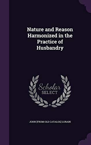 9781341516320: Nature and Reason Harmonized in the Practice of Husbandry
