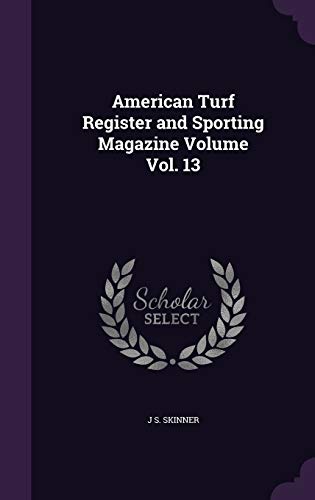 9781341520075: American Turf Register and Sporting Magazine Volume Vol. 13