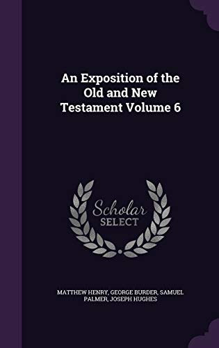 9781341520099: An Exposition of the Old and New Testament Volume 6