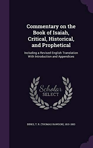 Stock image for Commentary on the Book of Isaiah, Critical, Historical, and Prophetical: Including a Revised English Translation With Introduction and Appendices for sale by California Books