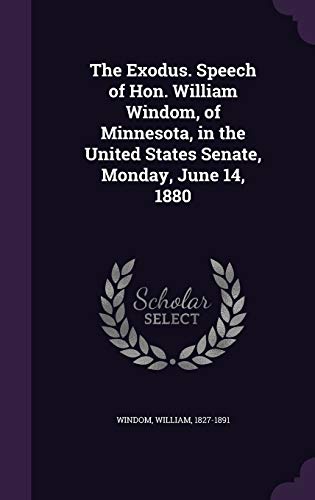 9781341548826: The Exodus. Speech of Hon. William Windom, of Minnesota, in the United States Senate, Monday, June 14, 1880