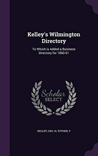 9781341565106: Kelley's Wilmington Directory: To Which is Added a Business Directory for 1860-61