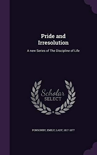 9781341593406: Pride and Irresolution: A new Series of The Discipline of Life