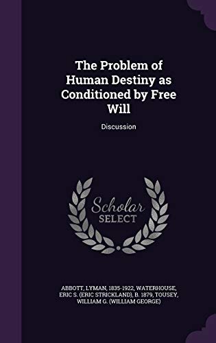 Beispielbild fr The Problem of Human Destiny as Conditioned by Free Will: Discussion zum Verkauf von Lucky's Textbooks