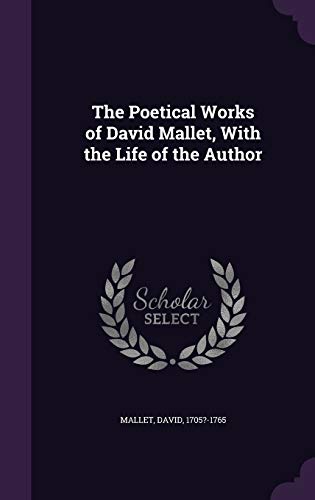 Imagen de archivo de The Poetical Works of David Mallet, With the Life of the Author a la venta por Lucky's Textbooks