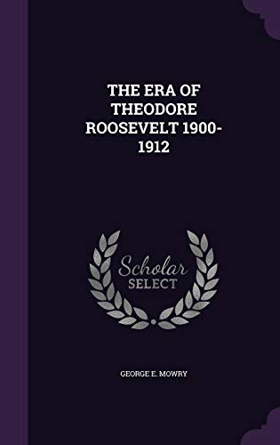 9781341654961: THE ERA OF THEODORE ROOSEVELT 1900-1912