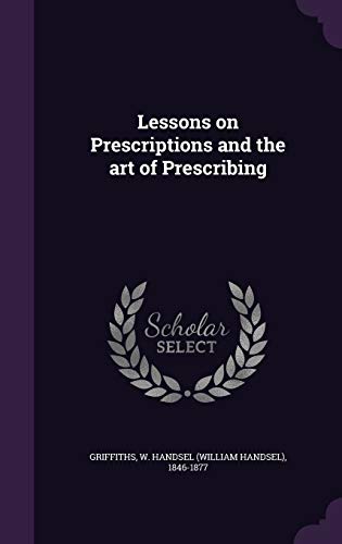 9781341676420: Lessons on Prescriptions and the art of Prescribing