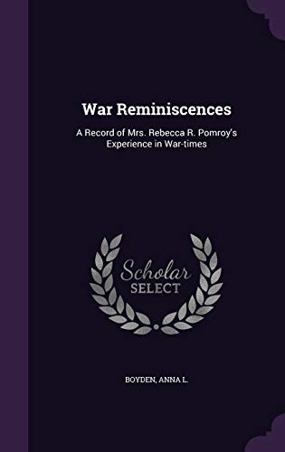 9781341680663: War Reminiscences: A Record of Mrs. Rebecca R. Pomroy's Experience in War-times