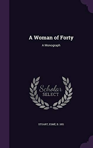 9781341707223: A Woman of Forty: A Monograph