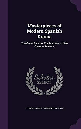 9781341711381: Masterpieces of Modern Spanish Drama: The Great Galeoto, The Duchess of San Quentin, Daniela;