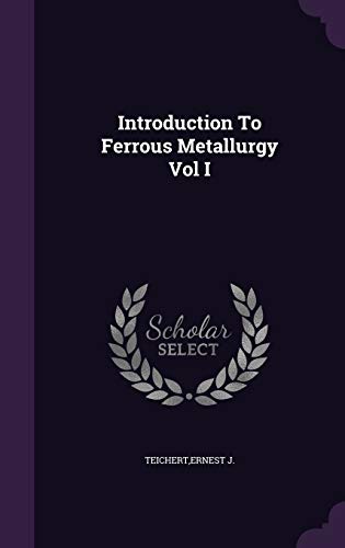 9781341724992: Introduction To Ferrous Metallurgy Vol I