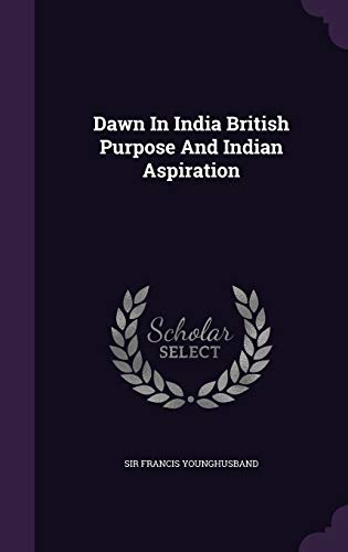 9781341733734: Dawn In India British Purpose And Indian Aspiration