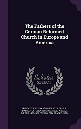 Imagen de archivo de The Fathers of the German Reformed Church in Europe and America a la venta por Lucky's Textbooks