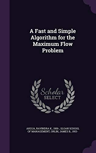 9781341791338: A Fast and Simple Algorithm for the Maximum Flow Problem