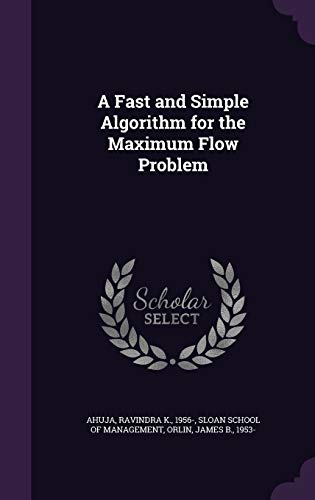 Stock image for A Fast and Simple Algorithm for the Maximum Flow Problem for sale by ALLBOOKS1