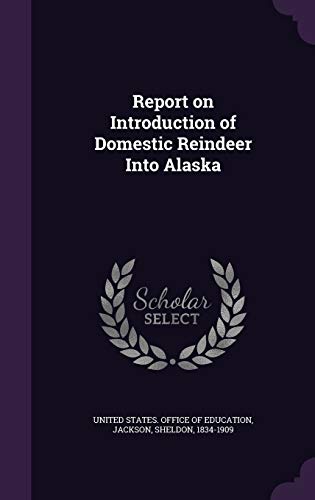 9781341800511: Report on Introduction of Domestic Reindeer Into Alaska