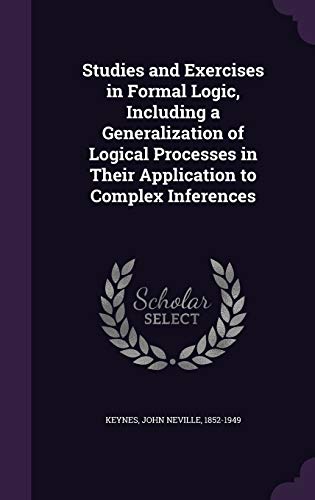 9781341803345: Studies and Exercises in Formal Logic, Including a Generalization of Logical Processes in Their Application to Complex Inferences