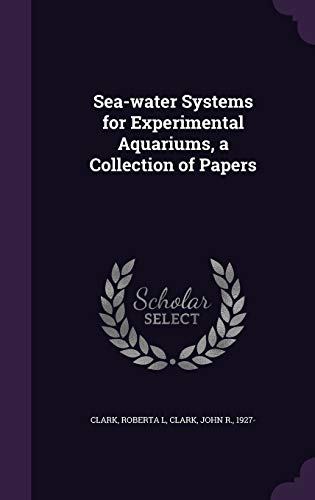 9781341805301: Sea-water Systems for Experimental Aquariums, a Collection of Papers
