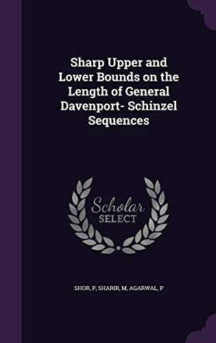 9781341822070: Sharp Upper and Lower Bounds on the Length of General Davenport- Schinzel Sequences