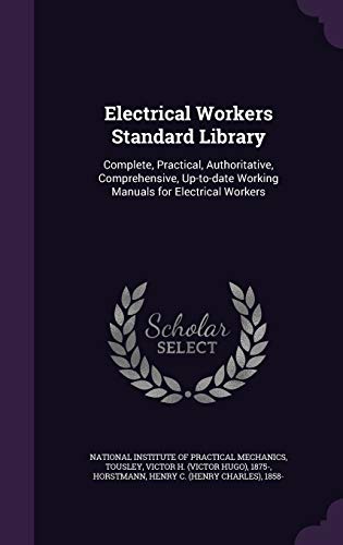 9781341855276: Electrical Workers Standard Library: Complete, Practical, Authoritative, Comprehensive, Up-to-date Working Manuals for Electrical Workers