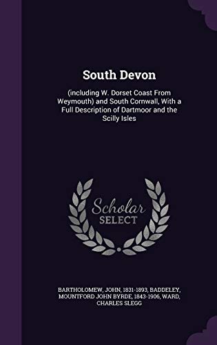 9781341871580: South Devon: (including W. Dorset Coast From Weymouth) and South Cornwall, With a Full Description of Dartmoor and the Scilly Isles