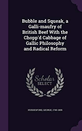 9781341877490: Bubble and Squeak, a Galli-maufry of British Beef With the Chopp'd Cabbage of Gallic Philosophy and Radical Reform