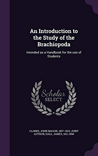 9781341896781: An Introduction to the Study of the Brachiopoda: Intended as a Handbook for the use of Students