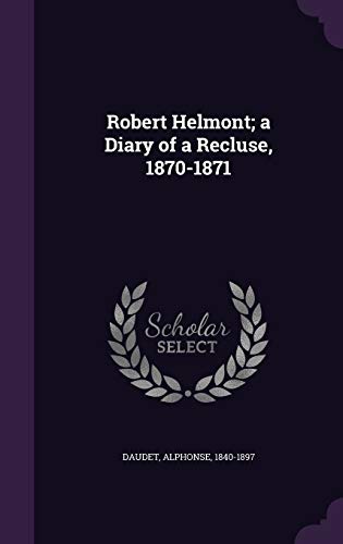 9781341915109: Robert Helmont; a Diary of a Recluse, 1870-1871