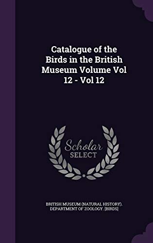 9781341920165: Catalogue of the Birds in the British Museum Volume Vol 12 - Vol 12