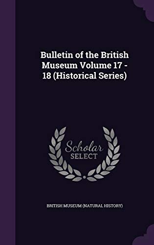 9781341922329: Bulletin of the British Museum Volume 17 - 18 (Historical Series)
