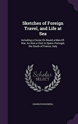 9781341927942: Sketches of Foreign Travel, and Life at Sea: Including a Cruise On Board a Man-Of-War, As Also a Visit to Spain, Portugal, the South of France, Italy