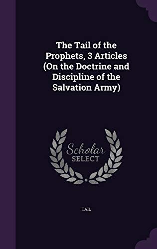 9781341929564: The Tail of the Prophets, 3 Articles (On the Doctrine and Discipline of the Salvation Army)